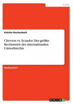 Chevron vs. Ecuador. Der größte Rechtsstreit des internationalen Umweltrechts