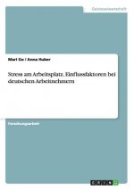 Stress am Arbeitsplatz. Einflussfaktoren bei deutschen Arbeitnehmern