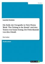 Rolle der Fotografie in Nick Flynns Werk The Ticking is the Bomb und den Texten von Susan Sontag. Der Folterskandal von Abu Ghraib