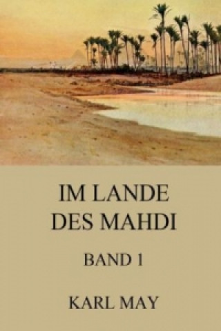 Im Lande des Mahdi, Band 1