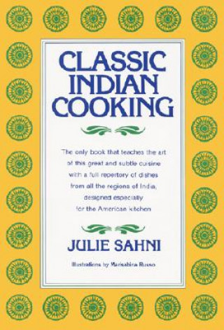 Classic Indian Cooking (Julie Sahni)(Kemény kötésű)