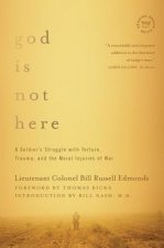 God is Not Here - A Soldier`s Struggle with Torture, Trauma, and the Moral Injuries of War