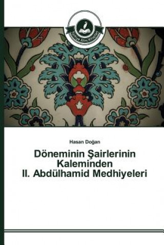 Doeneminin Şairlerinin Kaleminden II. Abdulhamid Medhiyeleri