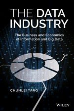 Data Industry - The Business and Economics of Information and Big Data