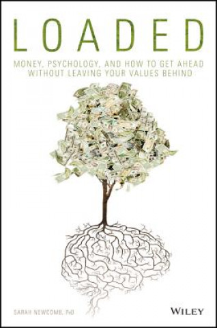 LOADED - Money, Psychology, and How to Get Ahead without Leaving Your Values Behind