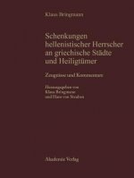 Schenkungen Hellenistischer Herrscher an Griechische Staedte Und Teil I: Zeugnisse Und Kommentare