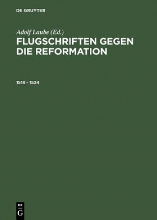 Flugschriften Gegen Die Reformation (1518-1524) Herausgegeben in 2 Banden