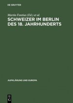 Schweizer Im Berlin DES 18. Jahrhunderts Internationale Fachtagung, 25.Bis 28. Mai 1994 in Berlin