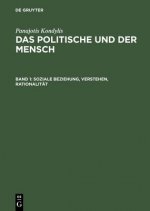 Politische und der Mensch, Band 1, Soziale Beziehung, Verstehen, Rationalitat