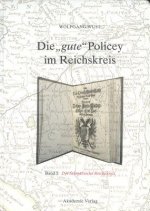gute Policey im Reichskreis, Bd. 1, Der Schwabische Reichskreis, unter besonderer Berucksichtigung Bayerisch-Schwabens