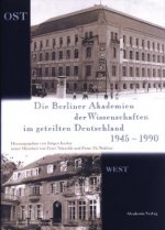 Berliner Akademien der Wissenschaften im geteilten Deutschland 1945-1990