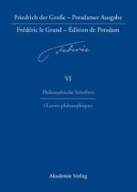 Friedrich der Grosse - Potsdamer Ausgabe Frederic le Grand - Edition de Potsdam, BAND 6, Philosophische Schriften - Oeuvres philosophiques