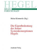 Die Eigenbedeutung Der Jenaer Systemkonzeptionen Hegels