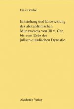Entstehung Und Entwicklung Des Alexandrinischen Munzwesens Von 30 V. Chr. Bis Zum Ende Der Julisch-Claudischen Dynastie