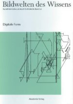 Bildwelten des Wissens / Digitale Form. Bd.3/2