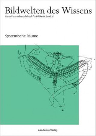 Bildwelten des Wissens / Systemische Räume. Bd.5/1
