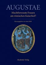 Augustae. Machtbewusste Frauen am roemischen Kaiserhof?