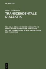 Ideal Der Reinen Vernunft; Die Spekulativen Beweisarten Vom Dasein Gottes; Dialektischer Schein Und Leitideen Der Forschung