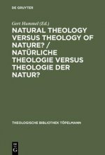 Natural Theology Versus Theology of Nature?/ Naturliche Theologie versus Theologie der Natur?