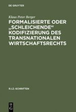 Formalisierte Oder Schleichende Kodifizierung Des Transnationalen Wirtschaftsrechts