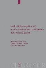 Isaaks Opferung (Gen 22) in den Konfessionen und Medien der Frühen Neuzeit