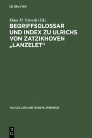 Begriffsglossar Und Index Zu Ulrichs Von Zatzikhoven Lanzelet
