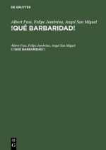 Albert Fuss; Felipe Jambrina; Angel San Miguel: !Que Barbaridad!. I