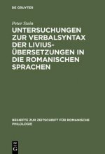 Untersuchungen Zur Verbalsyntax Der Livius Bersetzungen in Die Romanischen Sprachen