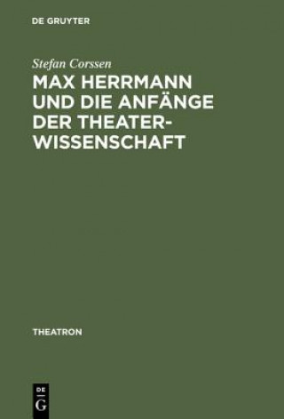 Max Herrmann Und Die Anfange Der Theaterwissenschaft