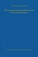 bayerische Gesandtschaft in Rom in der fruhen Neuzeit