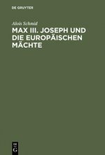 Max III. Joseph Und Die Europaischen Machte