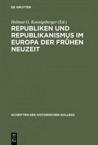 Republiken Und Republikanismus Im Europa Der Fruhen Neuzeit