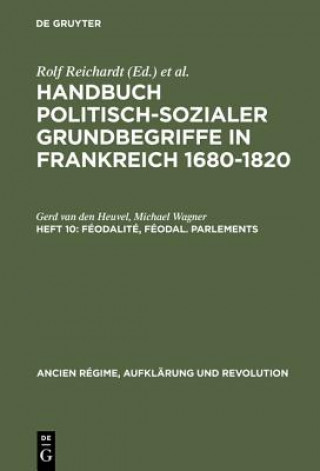 Handbuch politisch-sozialer Grundbegriffe in Frankreich 1680-1820, Heft 10, Feodalite, feodal. Parlements