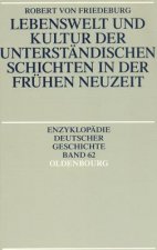 Lebenswelt Und Kultur Der Unterstandischen Schichten in Der Fruhen Neuzeit