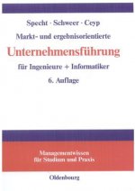 Markt- Und Ergebnisorientierte Unternehmensfuhrung Fur Ingenieure + Informatiker