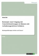 Konzepte zum Umgang mit Unterrichtsstoerungen in Klassen mit verhaltensgestoerten Schulern