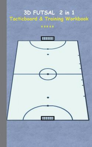 3D Futsal 2 in 1 Tacticboard and Training Book (Theo Von Taane)(Miękka)