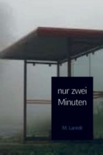 nur zwei Minuten