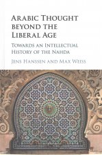 Arabic Thought beyond the Liberal Age