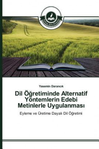 Dil OEğretiminde Alternatif Yoentemlerin Edebi Metinlerle Uygulanması