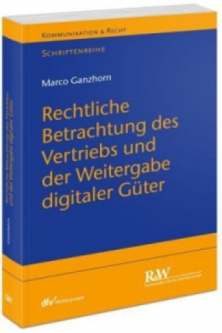 Rechtliche Betrachtung des Vertriebs und der Weitergabe digitaler Güter