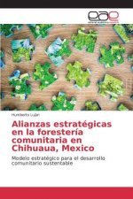 Alianzas estrategicas en la foresteria comunitaria en Chihuaua, Mexico