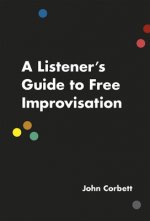 Listener's Guide to Free Improvisation