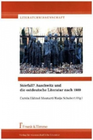 Störfall? Auschwitz und die ostdeutsche Literatur nach 1989