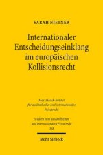 Internationaler Entscheidungseinklang im europaischen Kollisionsrecht