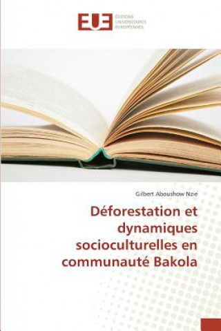 Deforestation Et Dynamiques Socioculturelles En Communaute Bakola