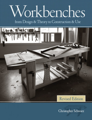 Workbenches, Revised (Christopher Schwarz)(Puha kötésű)