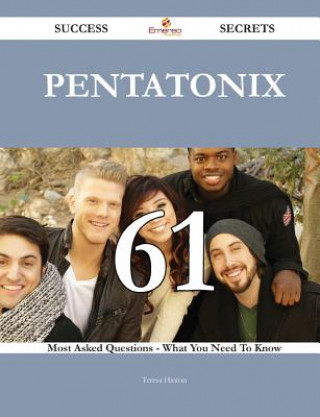 Pentatonix 61 Success Secrets - 61 Most Asked Questions on P