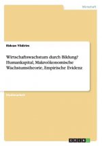 Wirtschaftswachstum durch Bildung? Humankapital, Makrooekonomische Wachstumstheorie, Empirische Evidenz