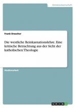 westliche Reinkarnationslehre. Eine kritische Betrachtung aus der Sicht der katholischen Theologie